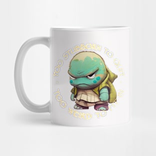 Turtle Too Stubborn To Quit Too Weird To Fit In Cute Adorable Funny Quote Mug